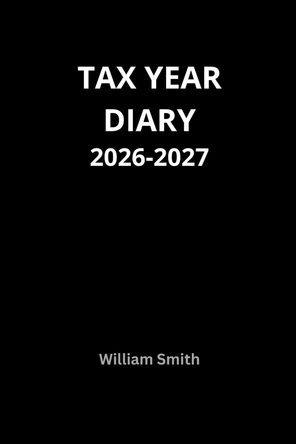 William Smith Tax Year Diary 2026-2027 | Paperback for Small Business & Self Employed