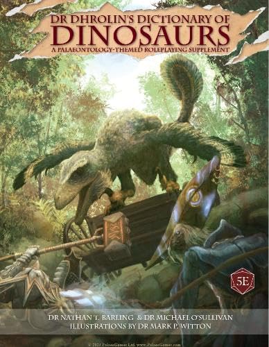 Dr. Dhrolin's Dictionary of Dinosaurs: A Palaeontology-Themed Roleplaying Supplement by Nathan Barling [Hardcover] 1