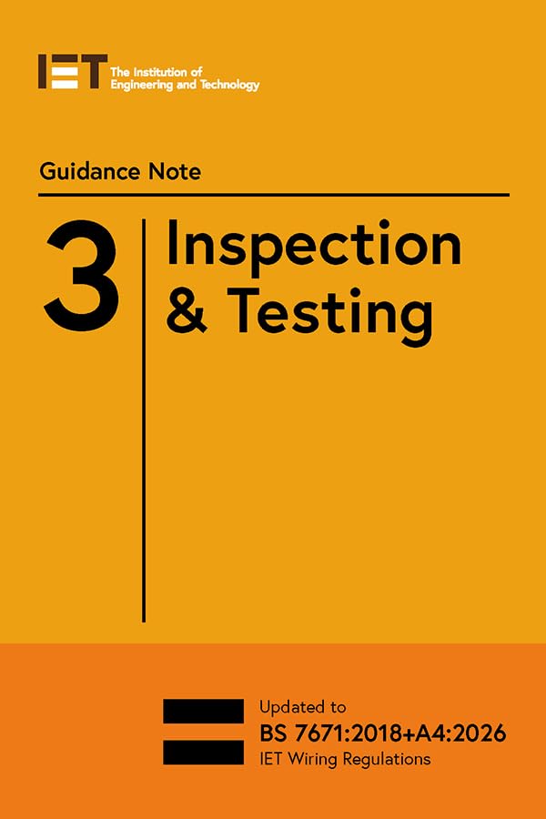 Institution of Engineering and Technology Guidance Note 3: Inspection & Testing (Electrical Regulations) 10th Edition