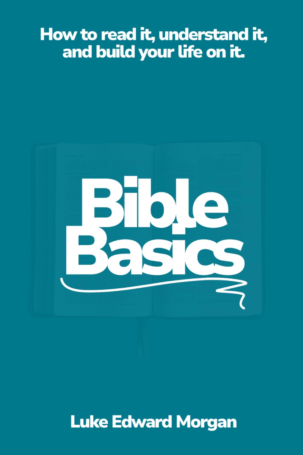 Luke Edward Morgan - Bible Basics | Paperback Guide to Christian Discipleship