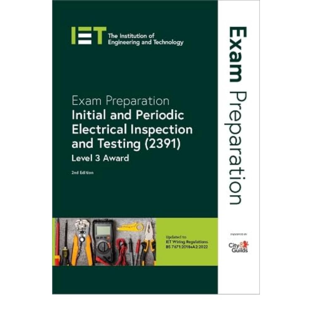 Institution of Engineering & Technology Exam Preparation: Initial and Periodic Electrical Inspection and Testing (2391) - 2nd Edition 1
