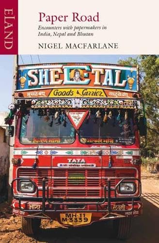 Eland Publishing Ltd Paper Road: Encounters with papermakers in India, Nepal and Bhutan - Hardcover