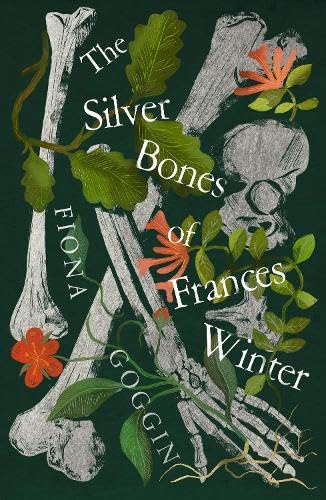 The Silver Bones of Frances Winter by Fiona Goggin - Contemporary Fiction Paperback
