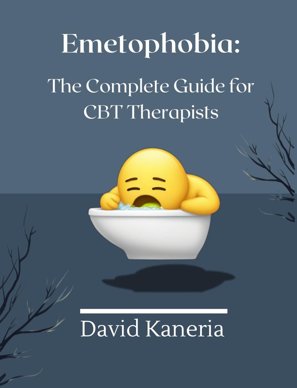 David Kaneria - Emetophobia: The Complete Guide for CBT Therapists Book (English)