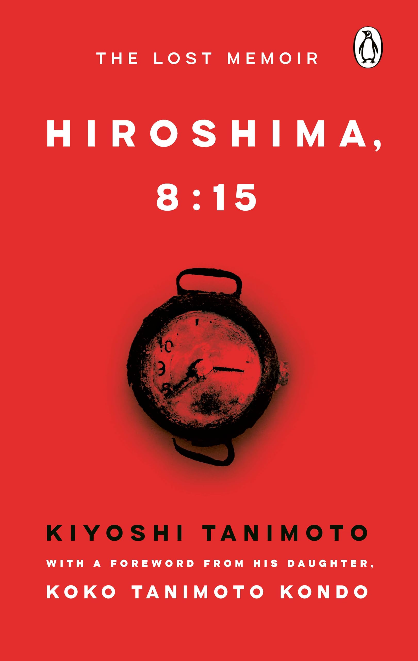 Hiroshima, 8:15: A Newly Discovered Memoir and Eyewitness Account from a Survivor by Kiyoshi Tanimoto | Hardcover | 224 Pages 1