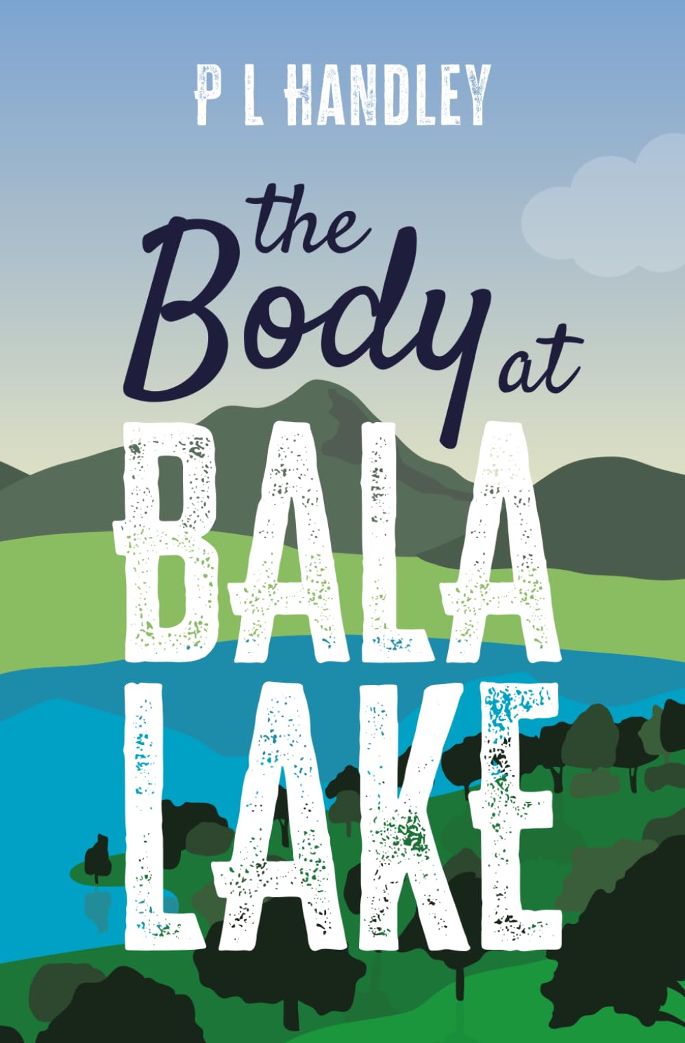 P. L. Handley - The Body At Bala Lake (The Nesta Griffiths Mysteries, Book 1) [Paperback]