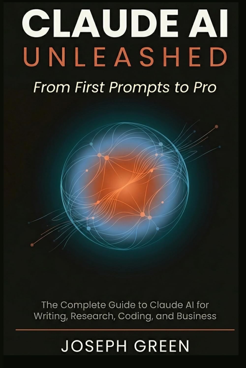 CLAUDE AI UNLEASHED: Complete Guide to Mastering Claude AI Prompts and Workflows