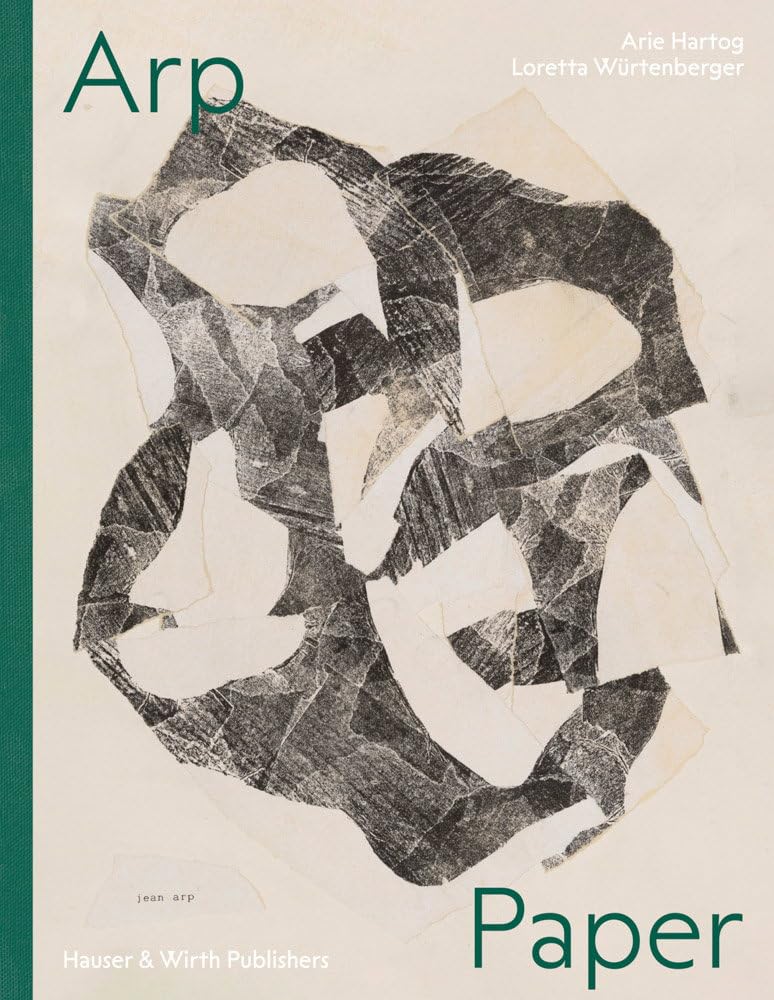Arp: Paper - Hans/Jean Arp Drawings and Collages | Hardcover | 304 Pages 1