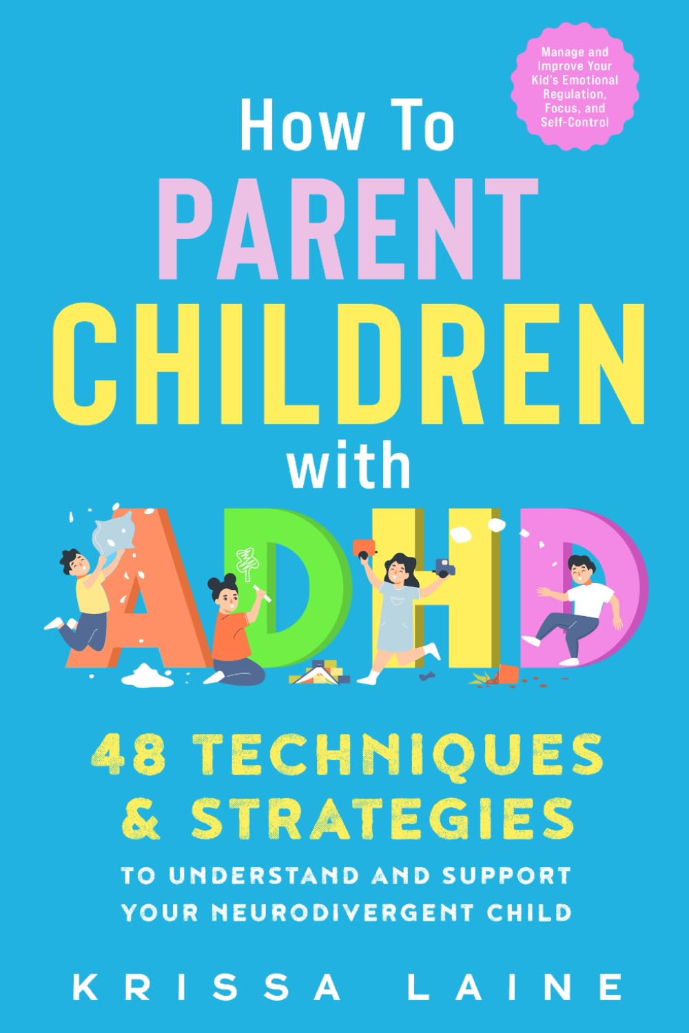 How to Parent Children with ADHD by Krissa Laine | 48 Techniques & Strategies | Paperback 1