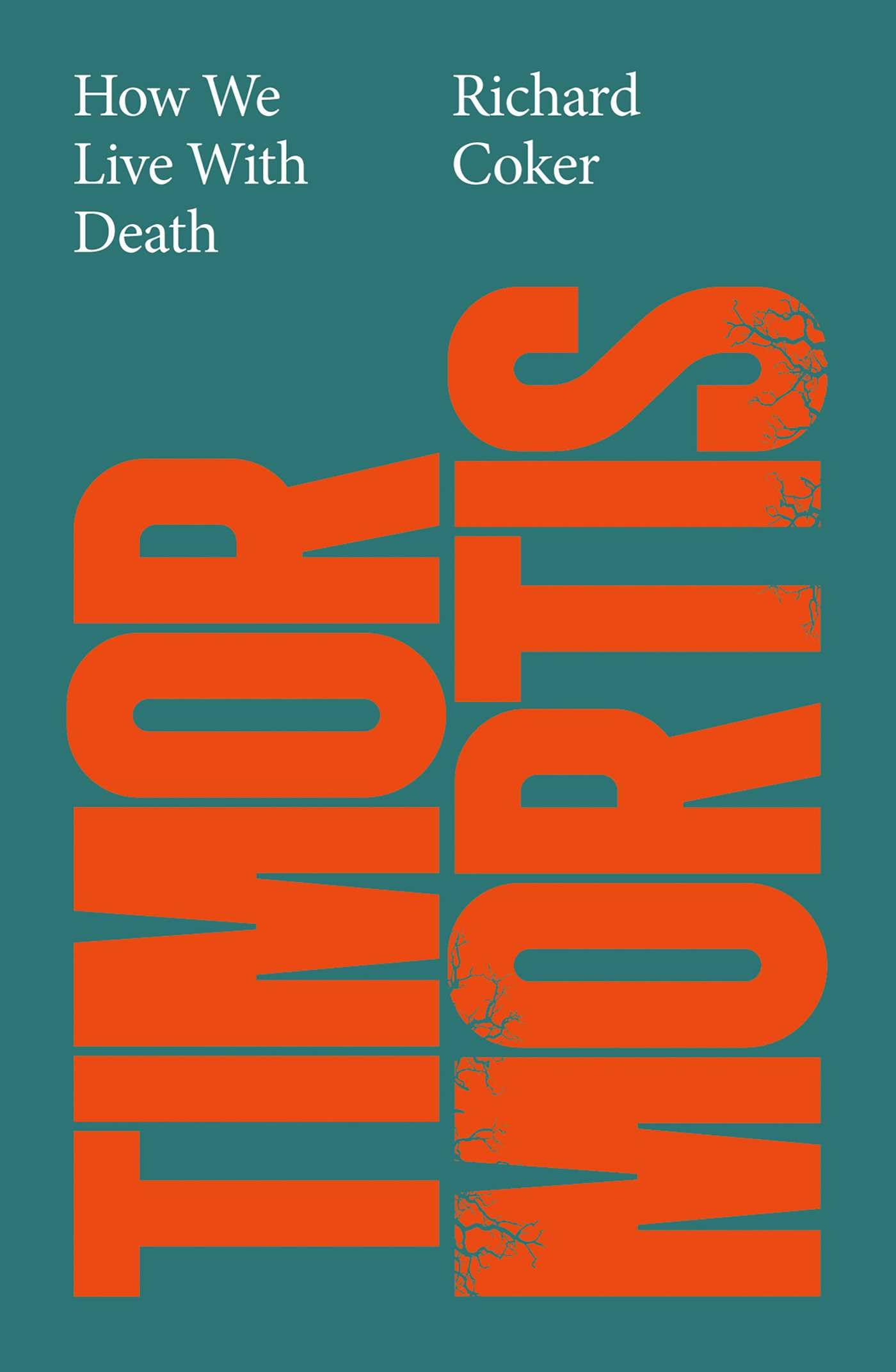Timor Mortis: How We Live With Death by Richard Coker - Hardcover 1