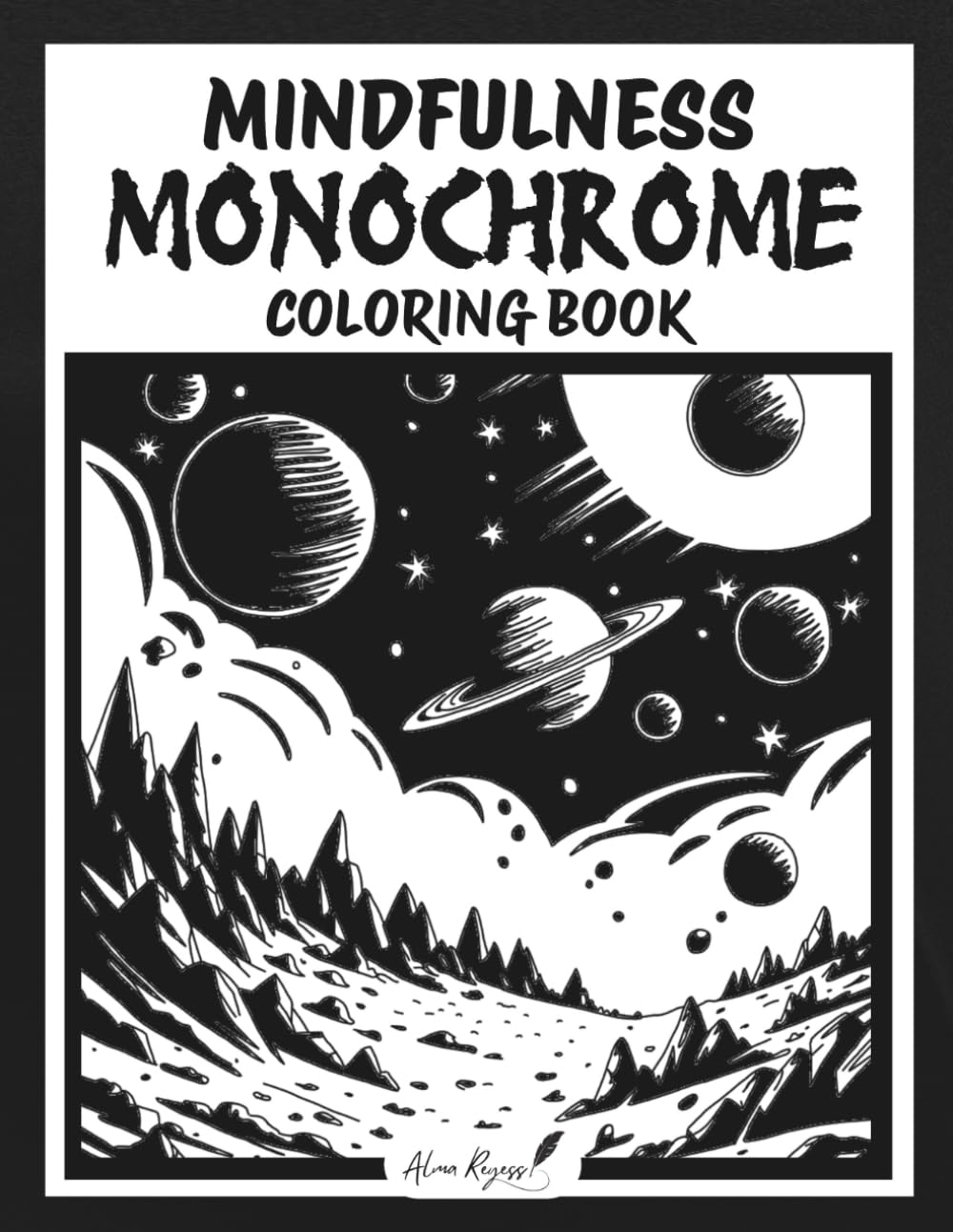 Mindfulness Monochrome Coloring Book by Alma Reyess - 40 Hand-Drawn Designs | Paperback 1