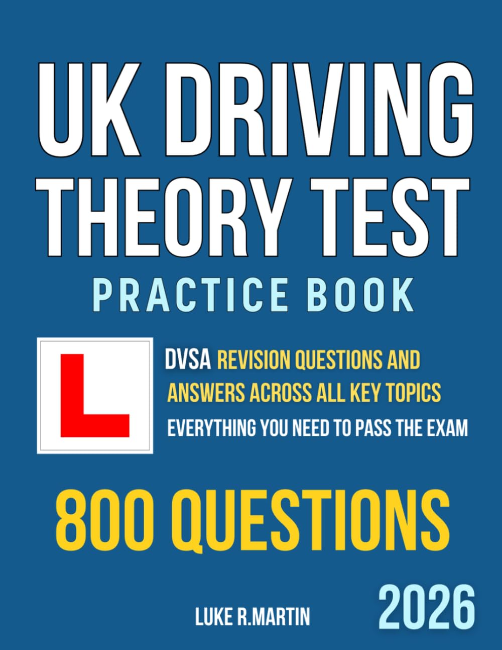 UK Driving Theory Test Practice Book: DVSA Revision Questions and Answers by Luke R. Martin 1
