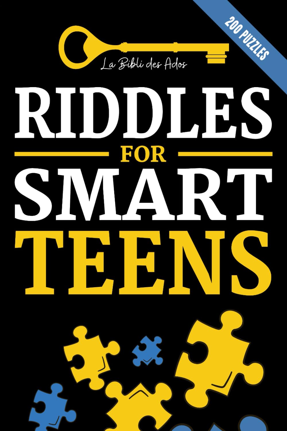 La Bibli des Ados Riddles for Smart Teens - 200 Puzzles & Logic Games | Paperback