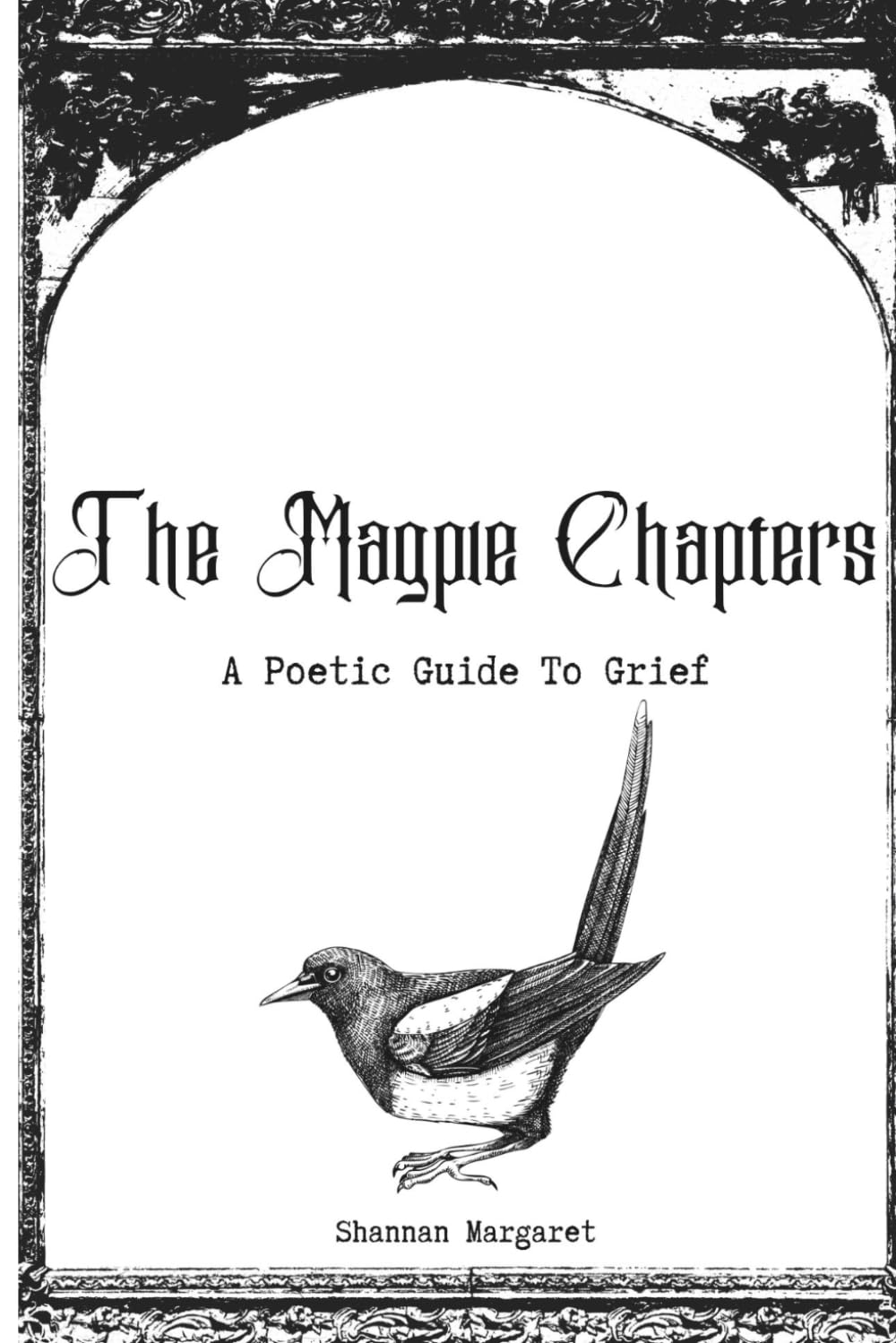Shannan Margaret - The Magpie Chapters: A Poetic Guide To Grief | Paperback