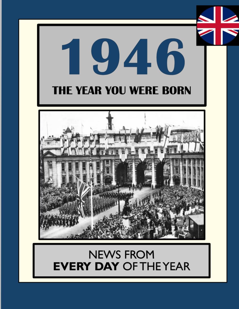 1946 The Year You Were Born by Elizabeth Absalom & William Dean | Daily UK & World News Reference Book 1