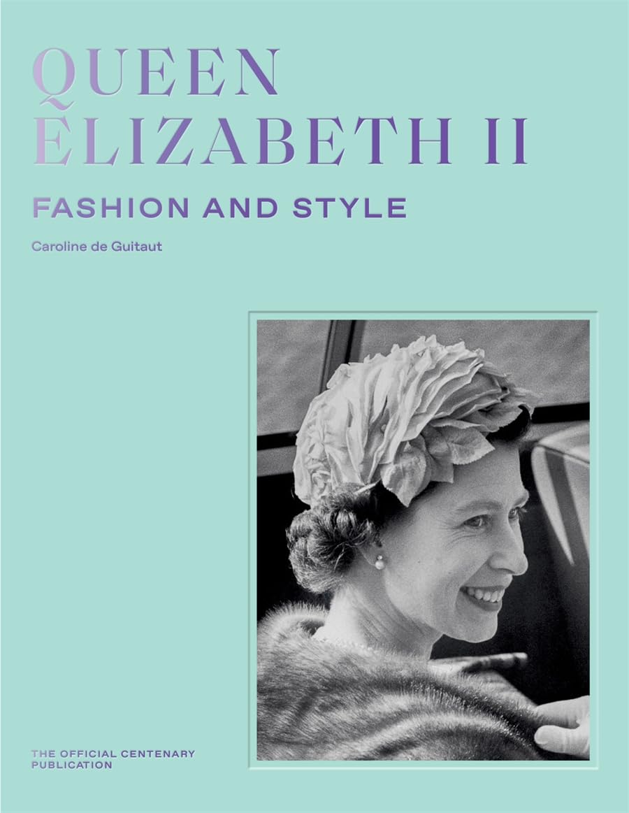 Queen Elizabeth II: Fashion & Style - A History of Royal Wardrobe
