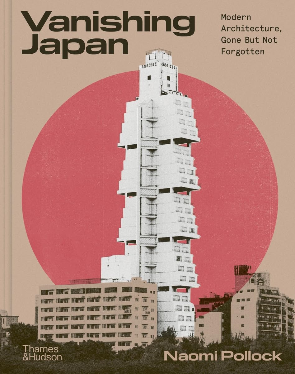 Thames & Hudson - Vanishing Japan: Modern Architecture, Gone But Not Forgotten - Hardcover, 304 Pages