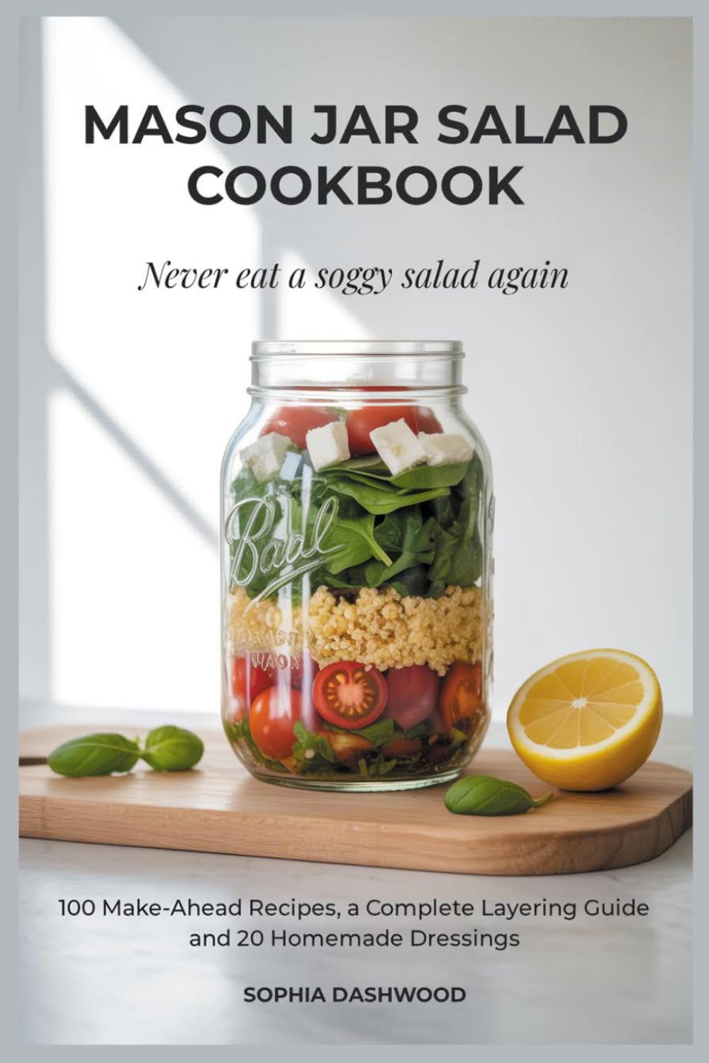 Sophia Dashwood - Mason Jar Salad Cookbook | 100 Make-Ahead Recipes | Paperback