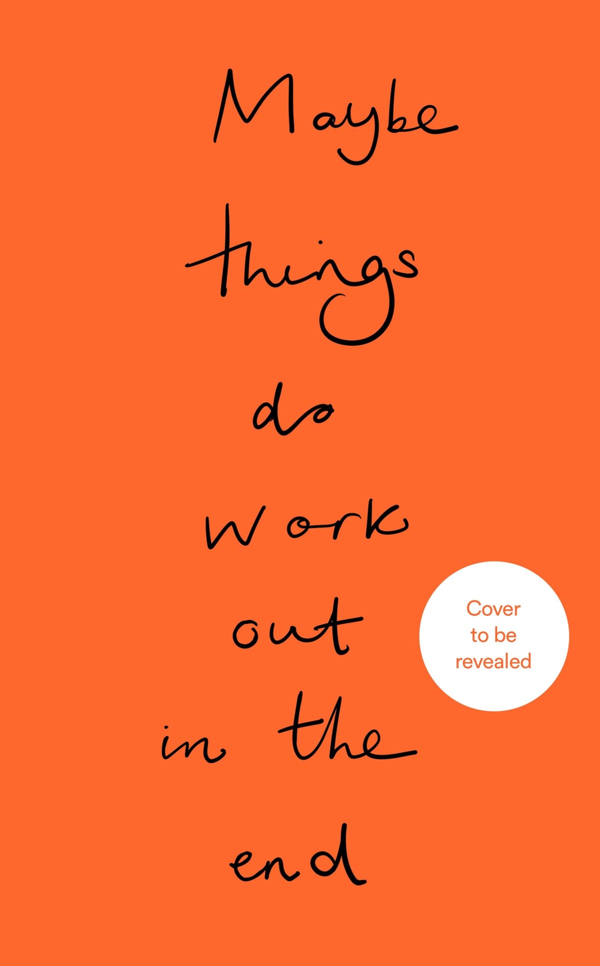 Rider Maybe Things Do Work Out in the End: Poems on the Weight and Wonder of Being Alive - Hardcover, 192 Pages