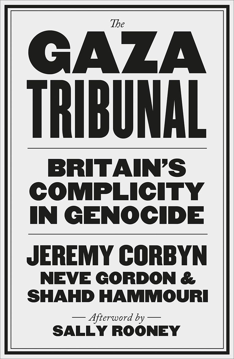The Gaza Tribunal: Britain’s Complicity in Genocide by Jeremy Corbyn, Shahd Hammouri, Neve Gordon (Paperback)