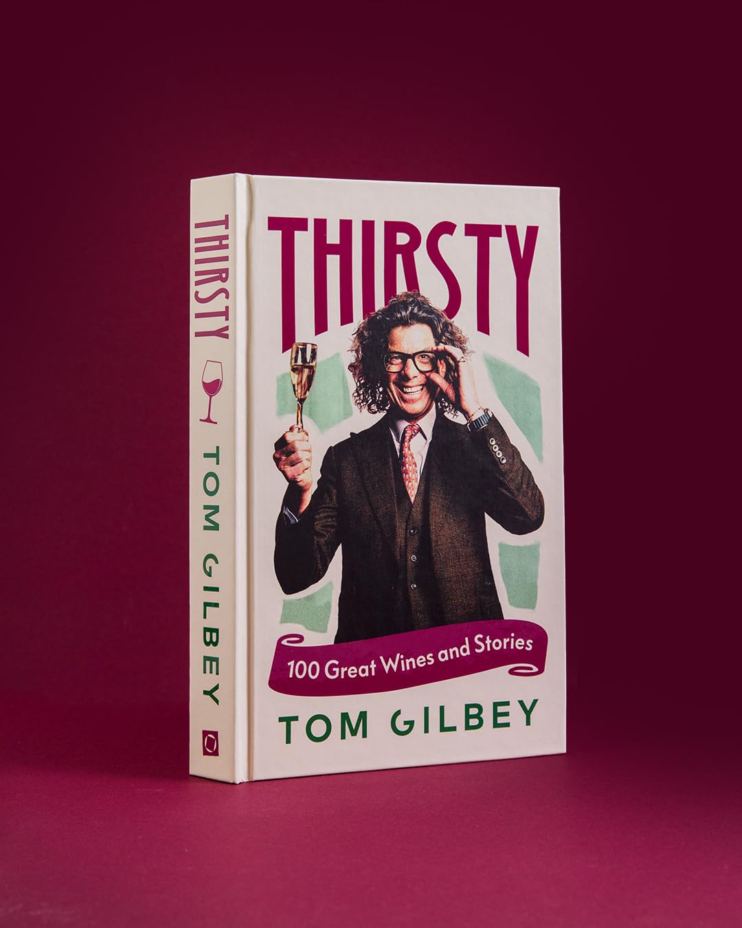 Square Peg Thirsty: 100 Great Wines and Stories by the Wine Guy by Tom Gilbey 2