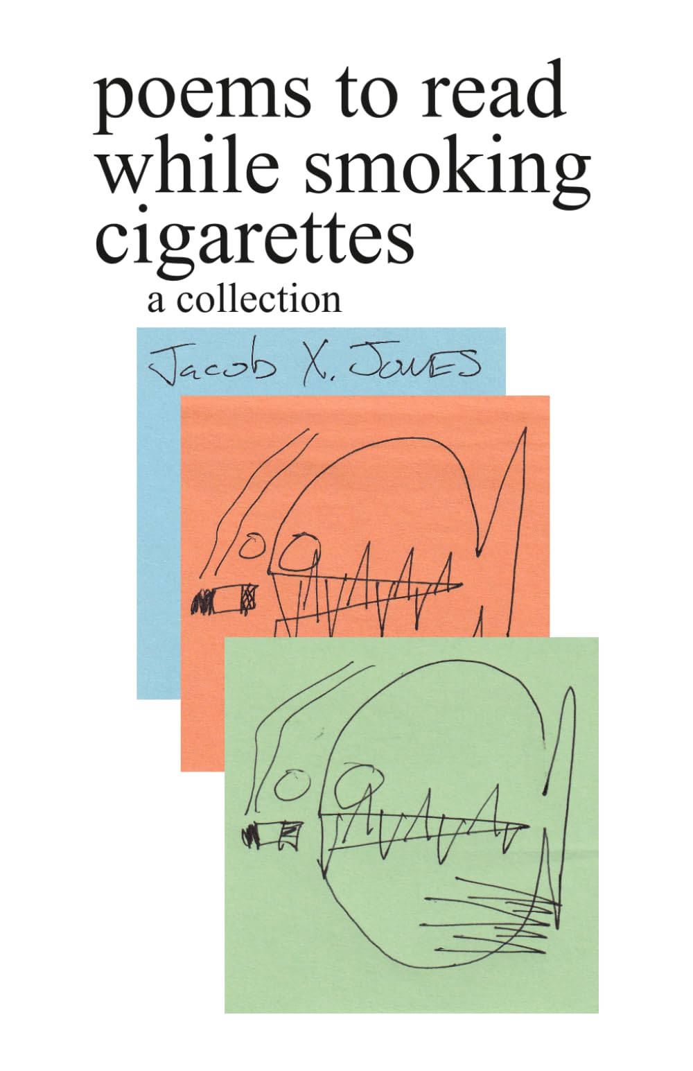 Jacob X. Jones - Poems to Read While Smoking Cigarettes | Paperback | 76 Pages