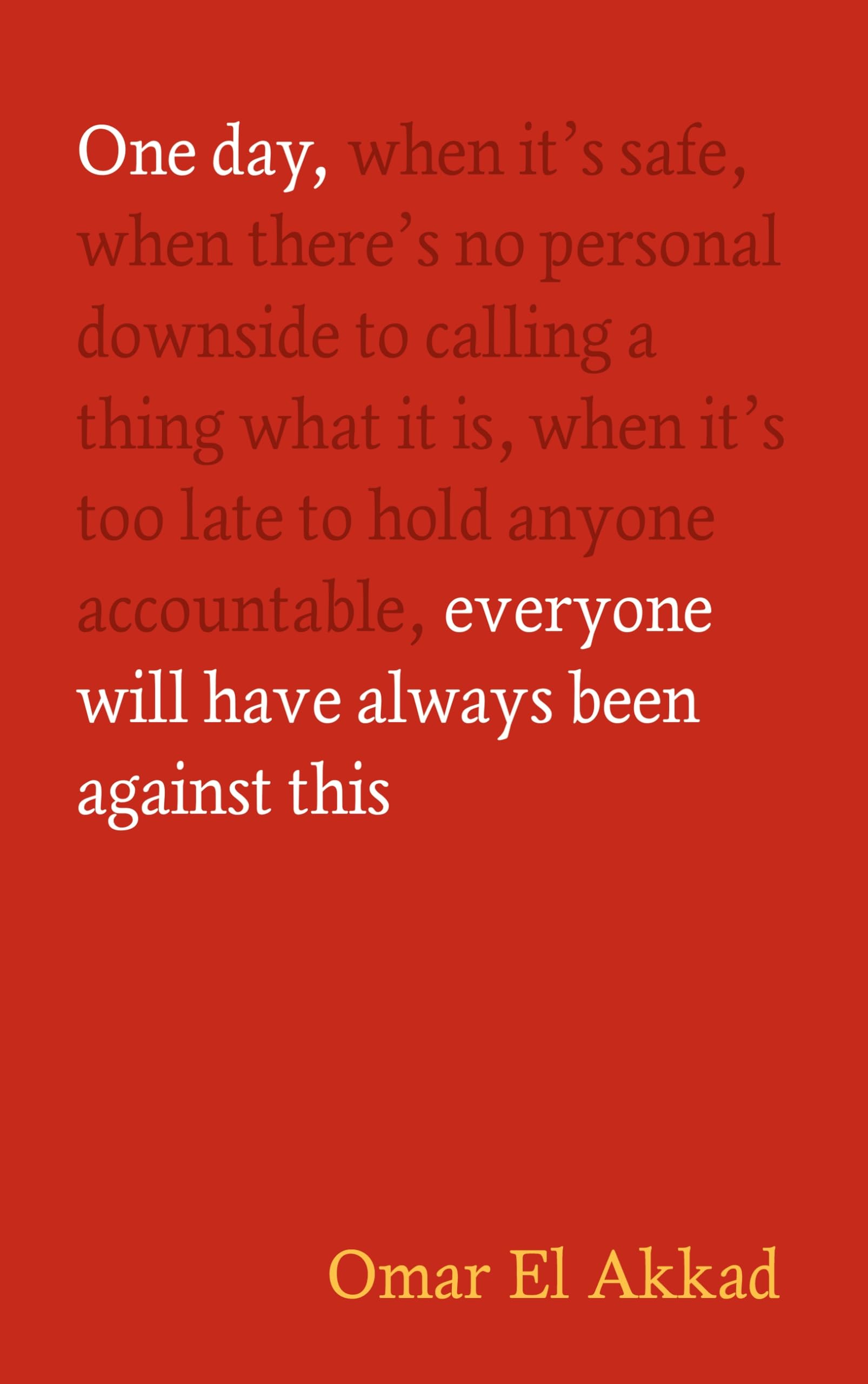 Omar El Akkad - One Day, Everyone Will Have Always Been Against This | Hardcover Biography 1