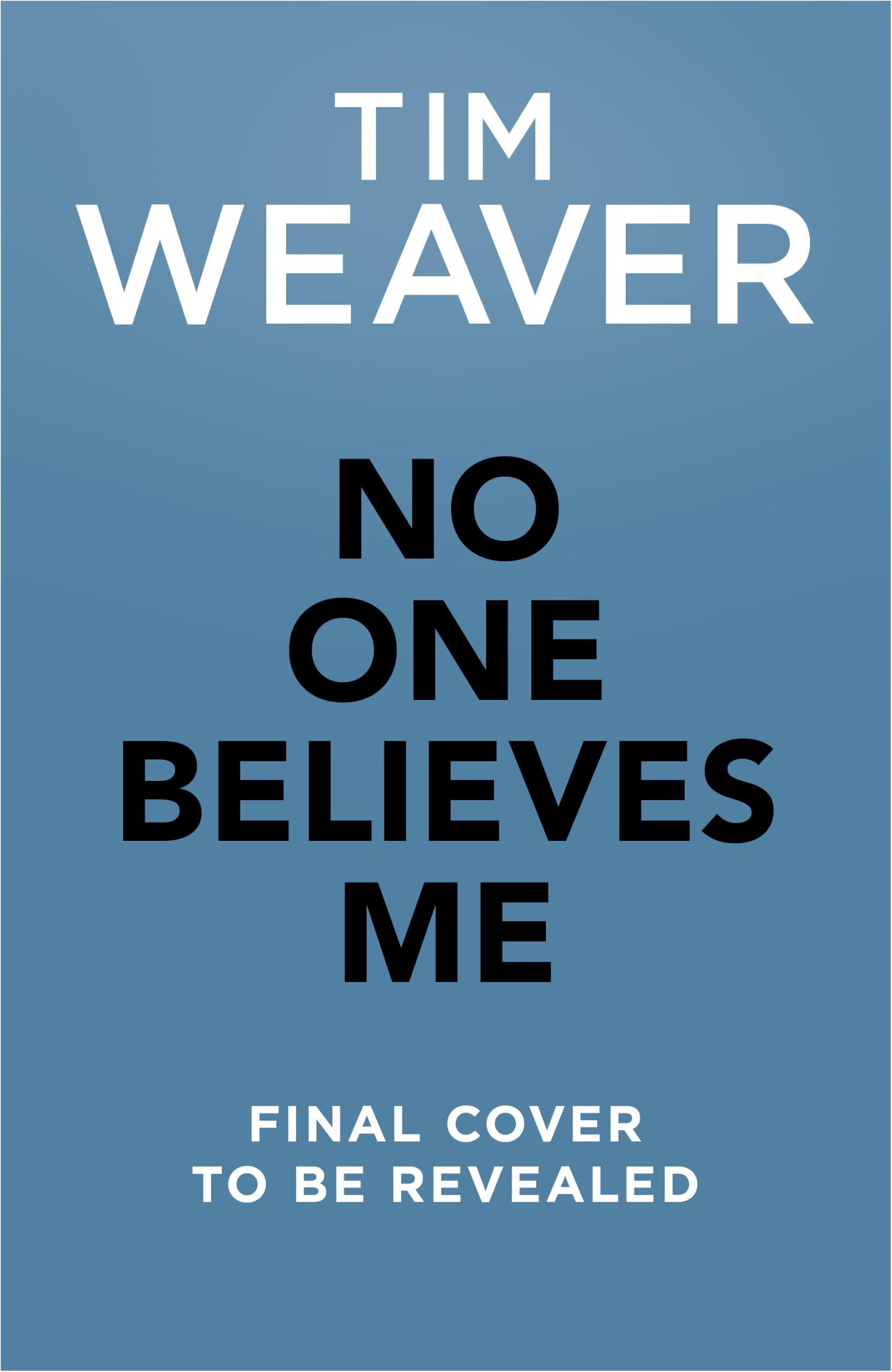 Michael Joseph No One Believes Me by Tim Weaver | Hardcover Mystery 1