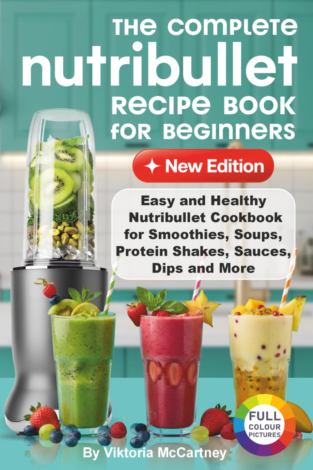 Viktoria McCartney - The Complete Nutribullet Recipe Book For Beginners | Paperback | English 1