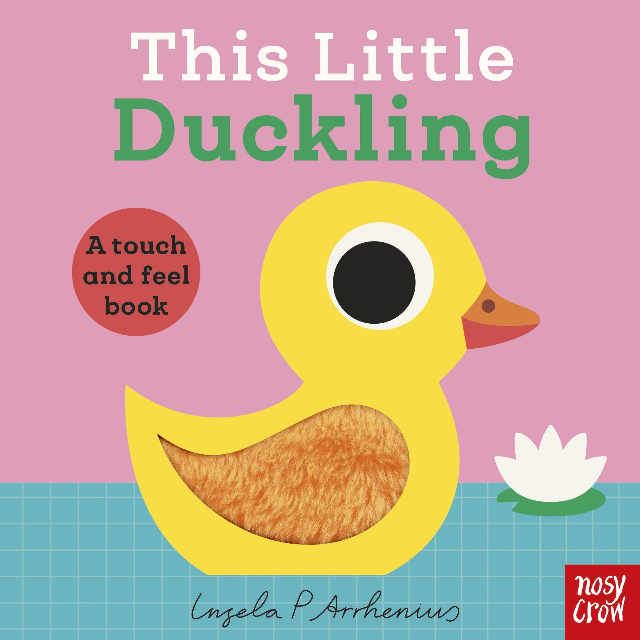 Nosy Crow This Little Duckling: A Touch and Feel Board Book | Ages 1-4