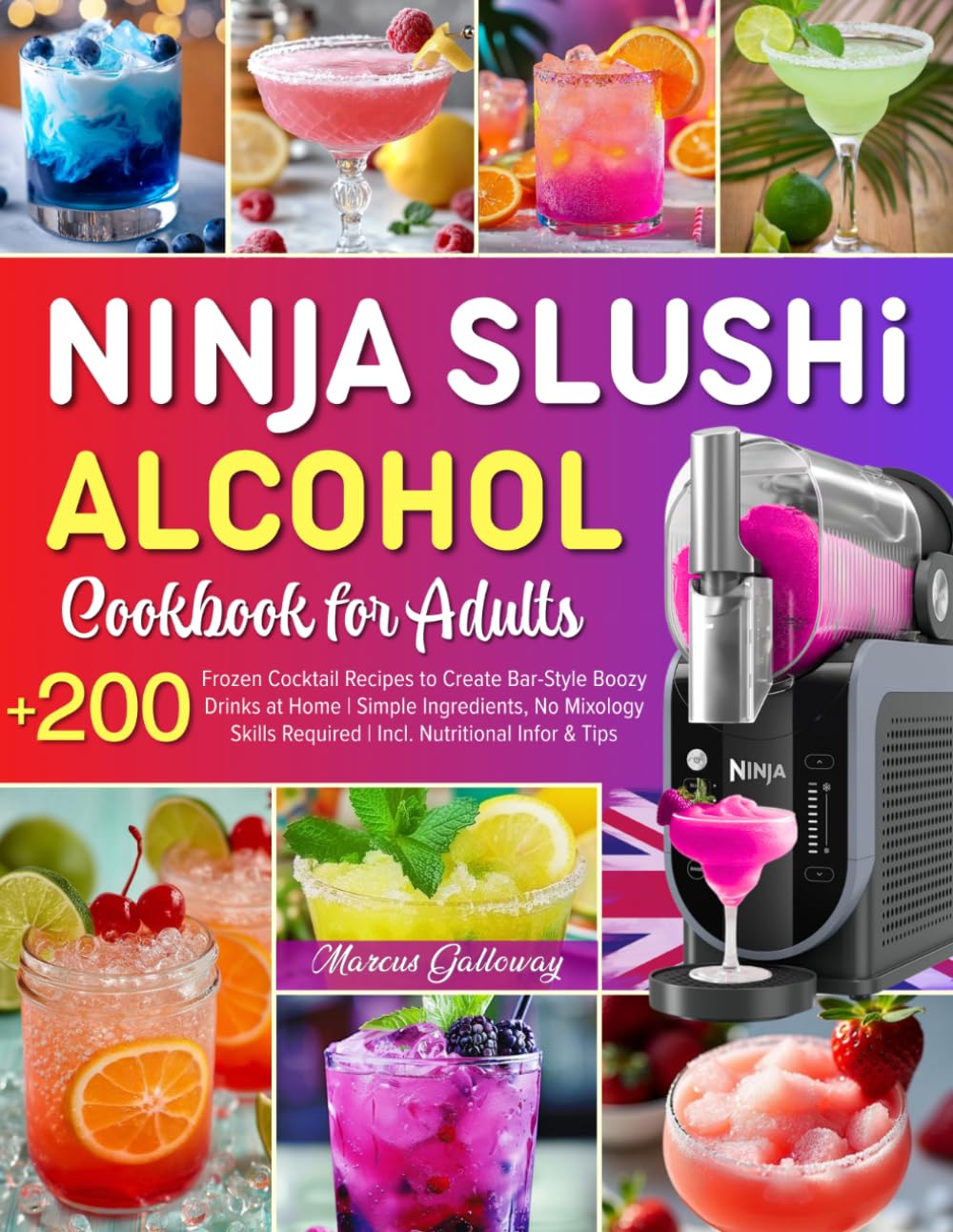 Marcus Galloway - Ninja Slushi Alcohol Cookbook For Adults | +200 Frozen Cocktail Recipes | Paperback