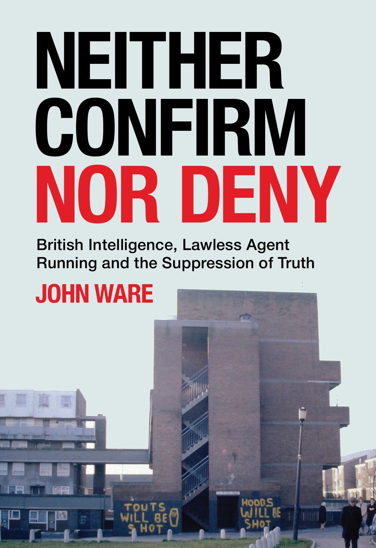 Ware, John - Neither Confirm Nor Deny: British Intelligence, Lawless Agent Running | Paperback 1