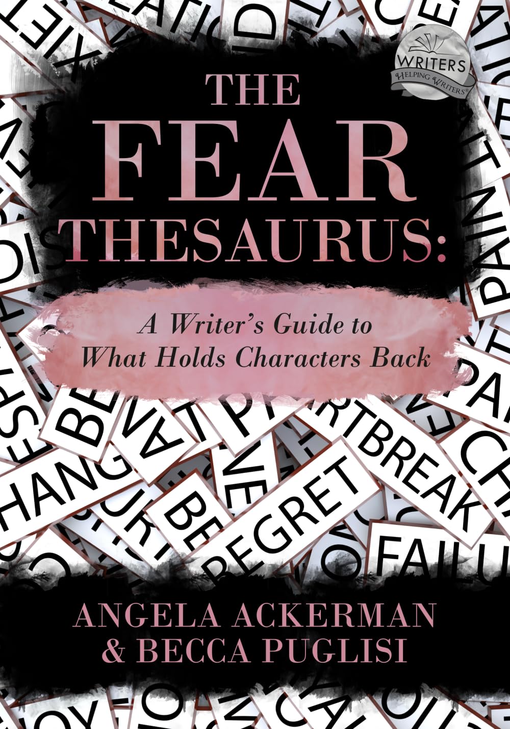 Puglisi & Ackerman - The Fear Thesaurus: A Writer's Guide to What Holds Characters Back | Authorship Reference Book 1