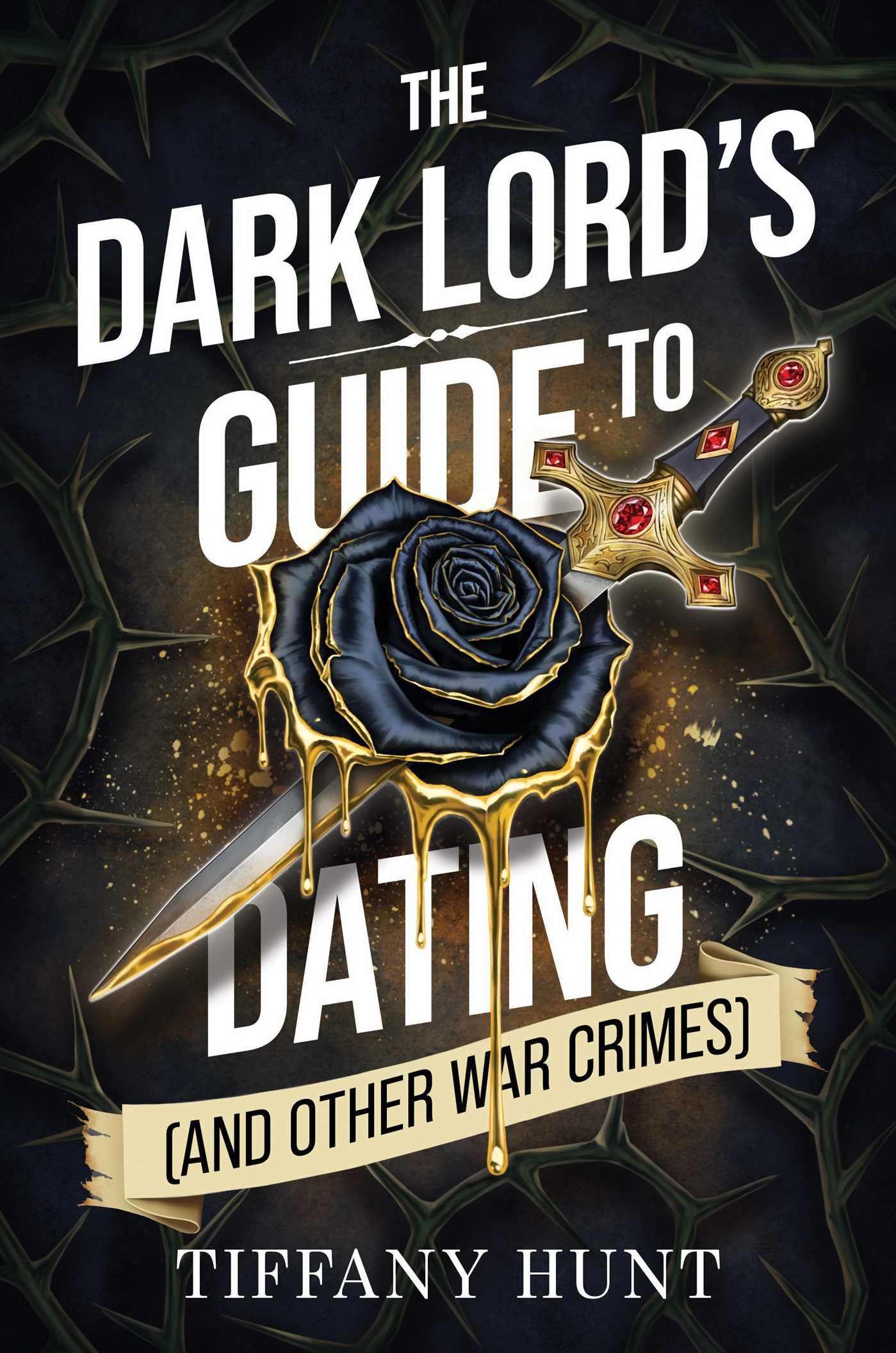 The Dark Lord's Guide to Dating (and Other War Crimes): Volume 1 by Tiffany Hunt | Humorous Fantasy Paperback