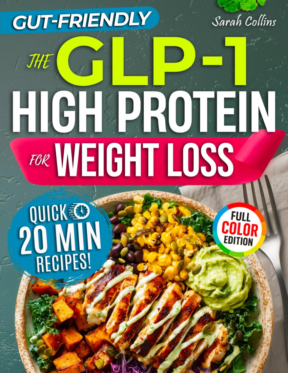 The GLP-1 High Protein Cookbook for Weight Loss: 101 Gut-Friendly Recipes | Sarah Collins | Paperback