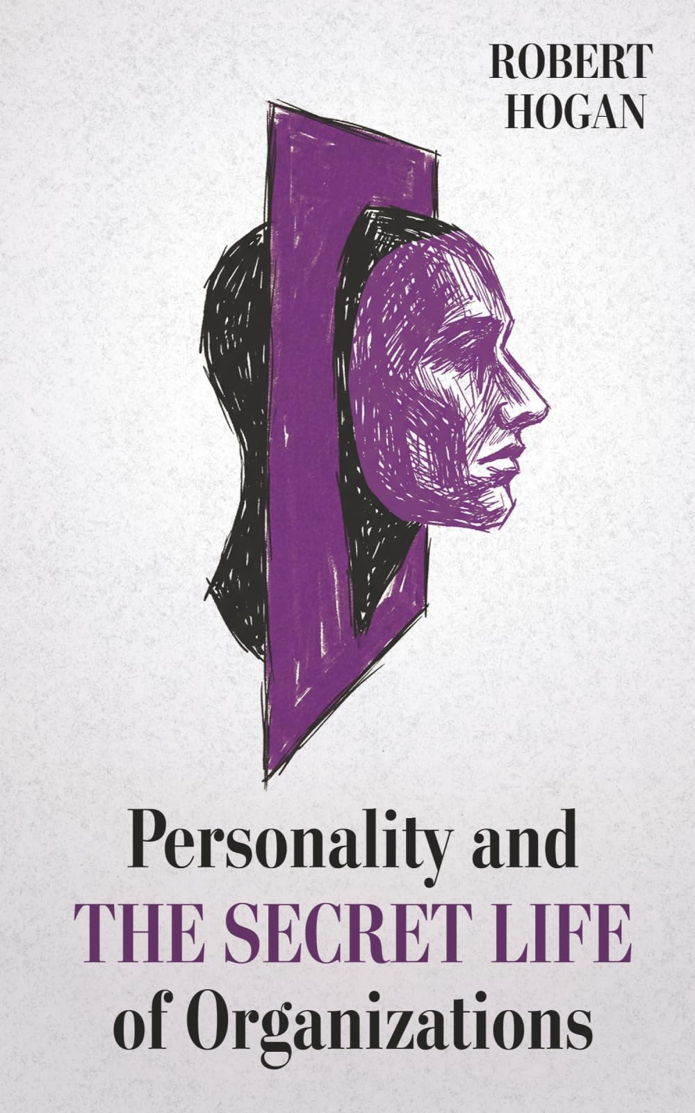 Robert Hogan - Personality and the Secret Life of Organizations | Occupational Psychology Paperback 1