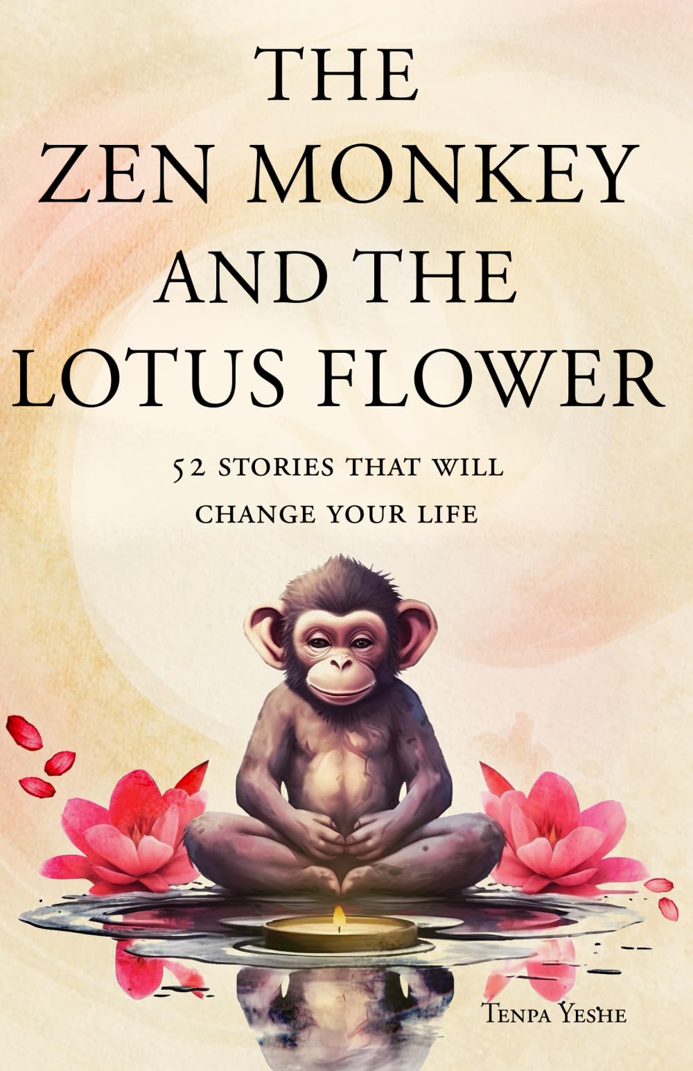 Tenpa Yeshe - The Zen Monkey and the Lotus Flower: 52 Stories for Stress Relief and Buddhist Wisdom [Paperback]
