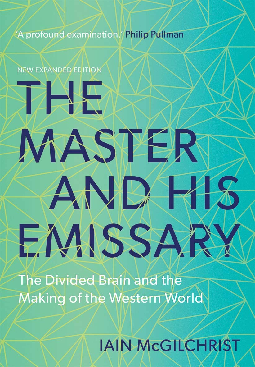 The Master and His Emissary: The Divided Brain and the Making of the Western World by Iain McGilchrist (Paperback, 2019)