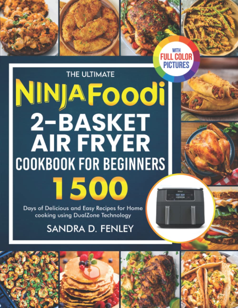 The Ultimate Ninja Foodi 2-Basket Air Fryer Cookbook for Beginners: 1500 Days of Low Fat Recipes | Paperback