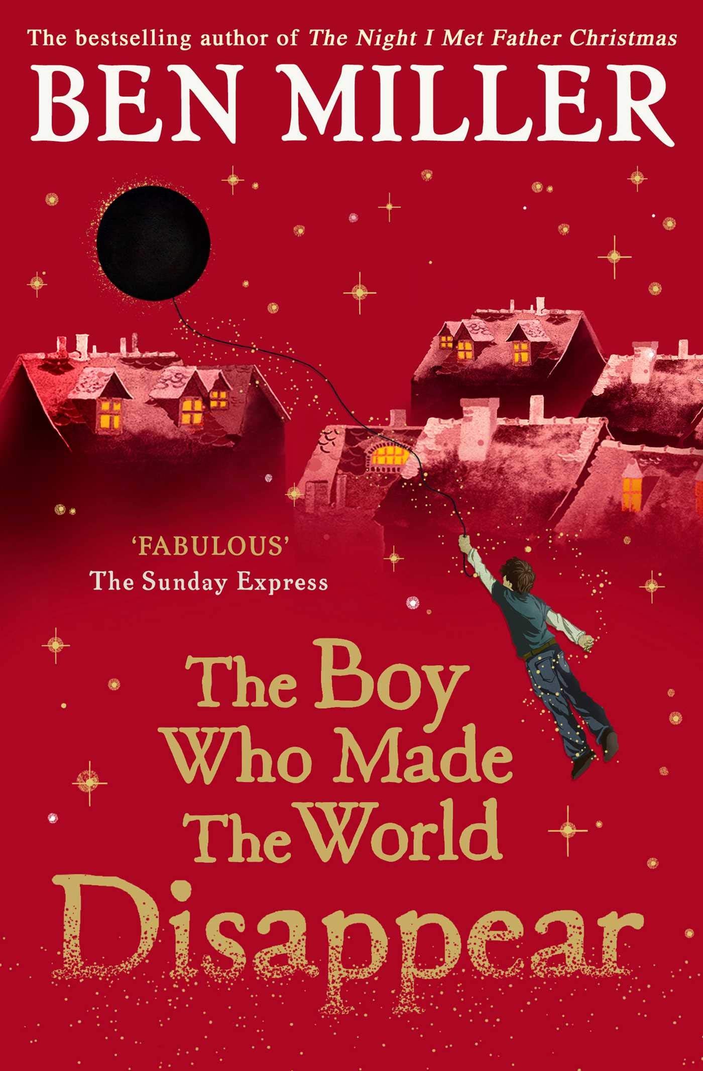 Ben Miller - The Boy Who Made the World Disappear | Paperback | Ages 8-11