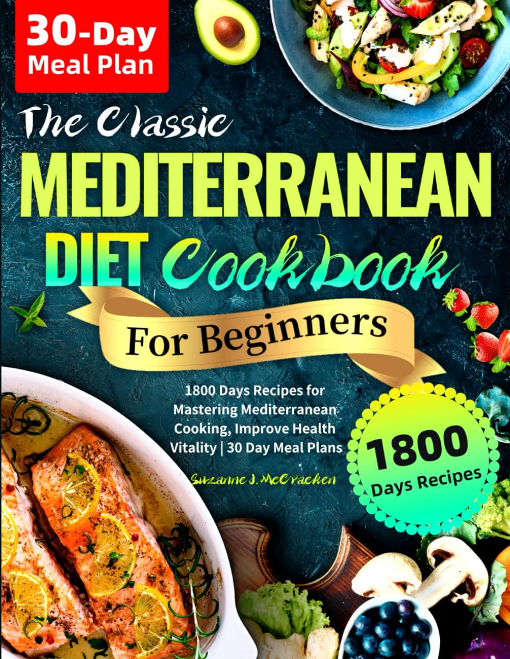 The Classic Mediterranean Diet Cookbook for Beginners: 1800 Days Recipes | Paperback | Suzanne J. McCracken