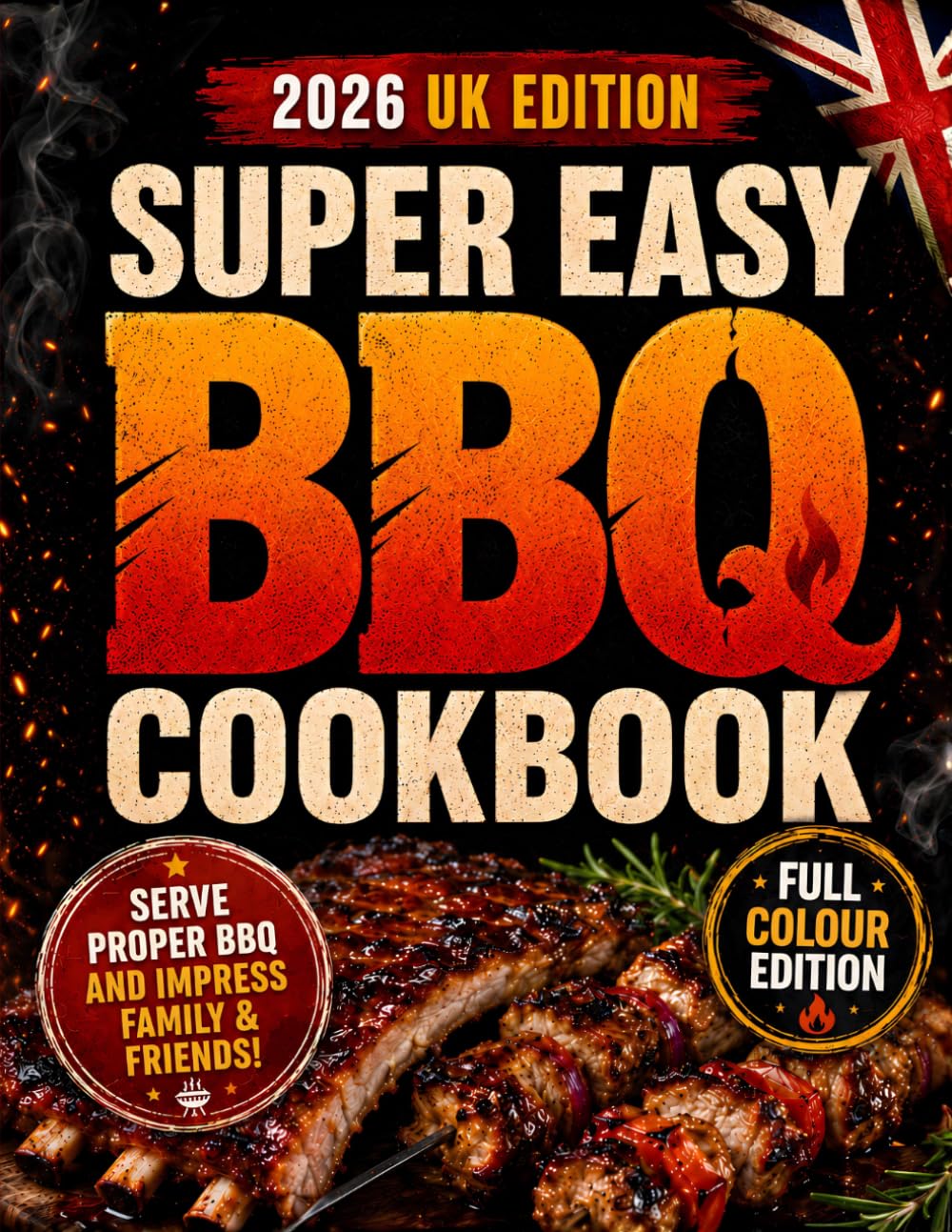 Super Easy BBQ Cookbook by Ben Ashford - Flavour-Packed Recipes for Gas & Charcoal Grills 1