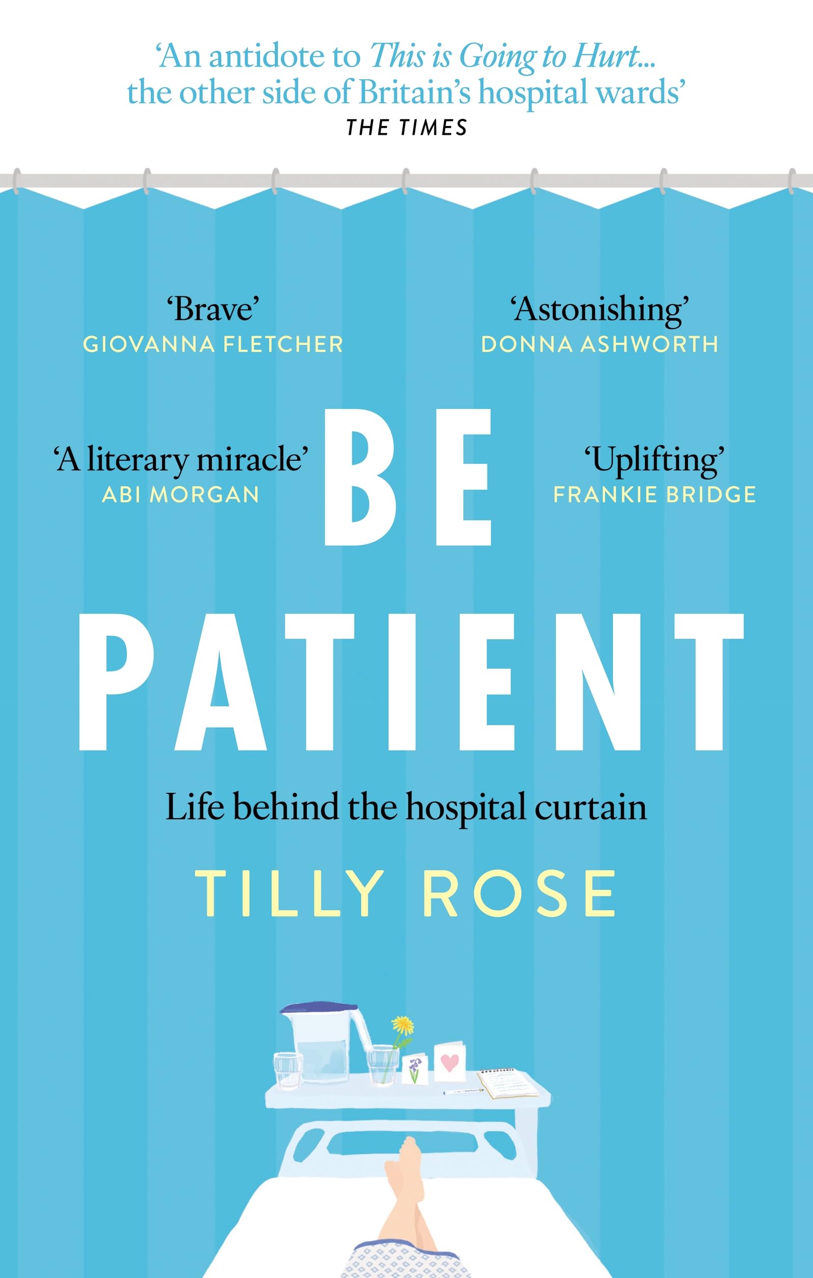 Monoray Be Patient: Life behind the hospital curtain | Paperback | English