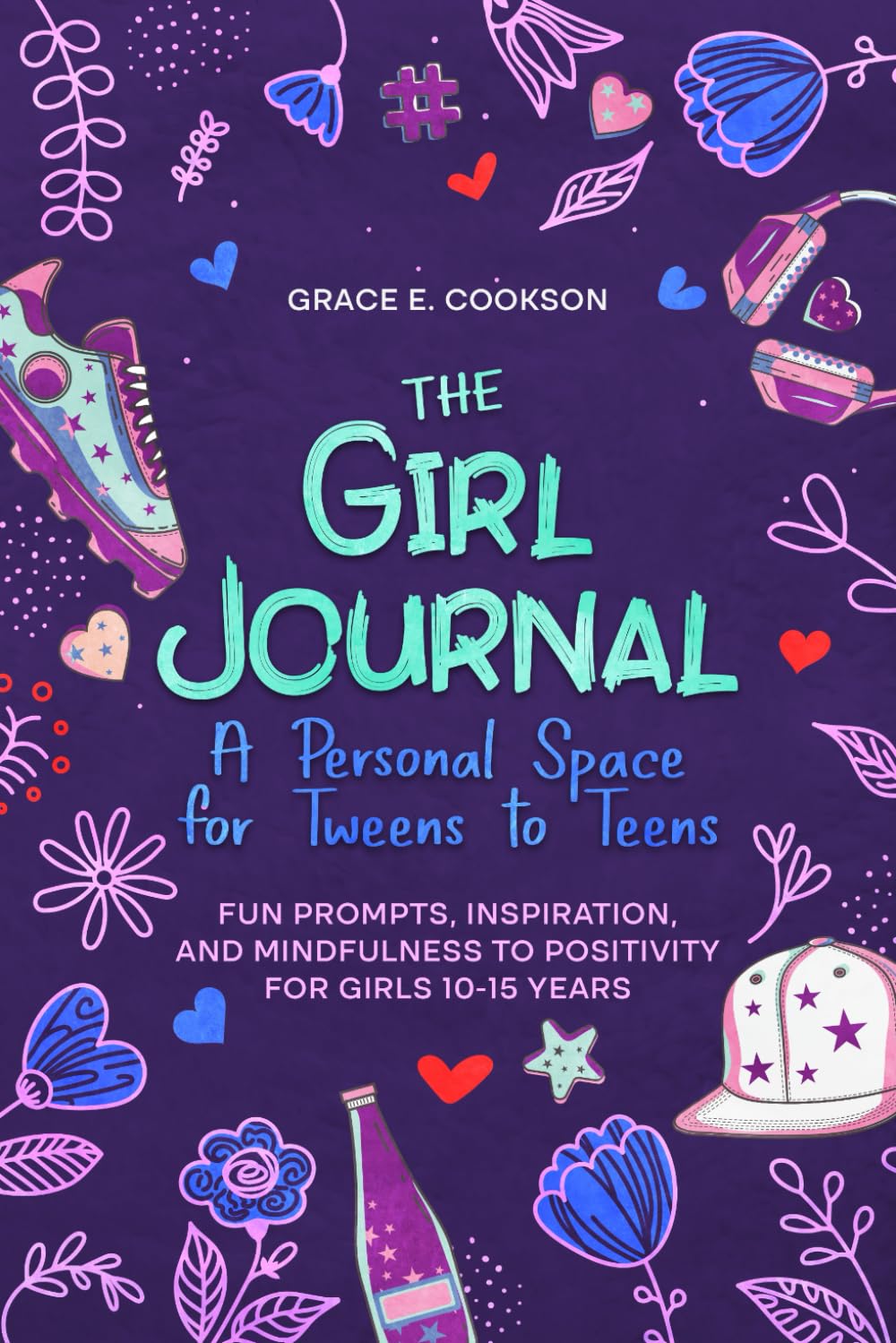 The Girl Journal by Grace E Cookson: Guided Journal for Tweens & Teens Ages 8-18 | Paperback 1