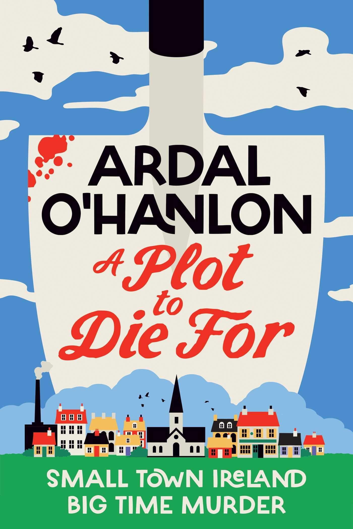 Ardal O'Hanlon - A Plot to Die For: Murder is blooming in Abbeyford [Hardcover] 1