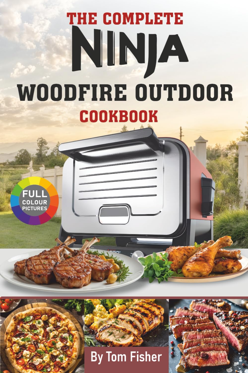 The Complete Ninja Woodfire Outdoor Oven Cookbook by Tom Fisher | Paperback
