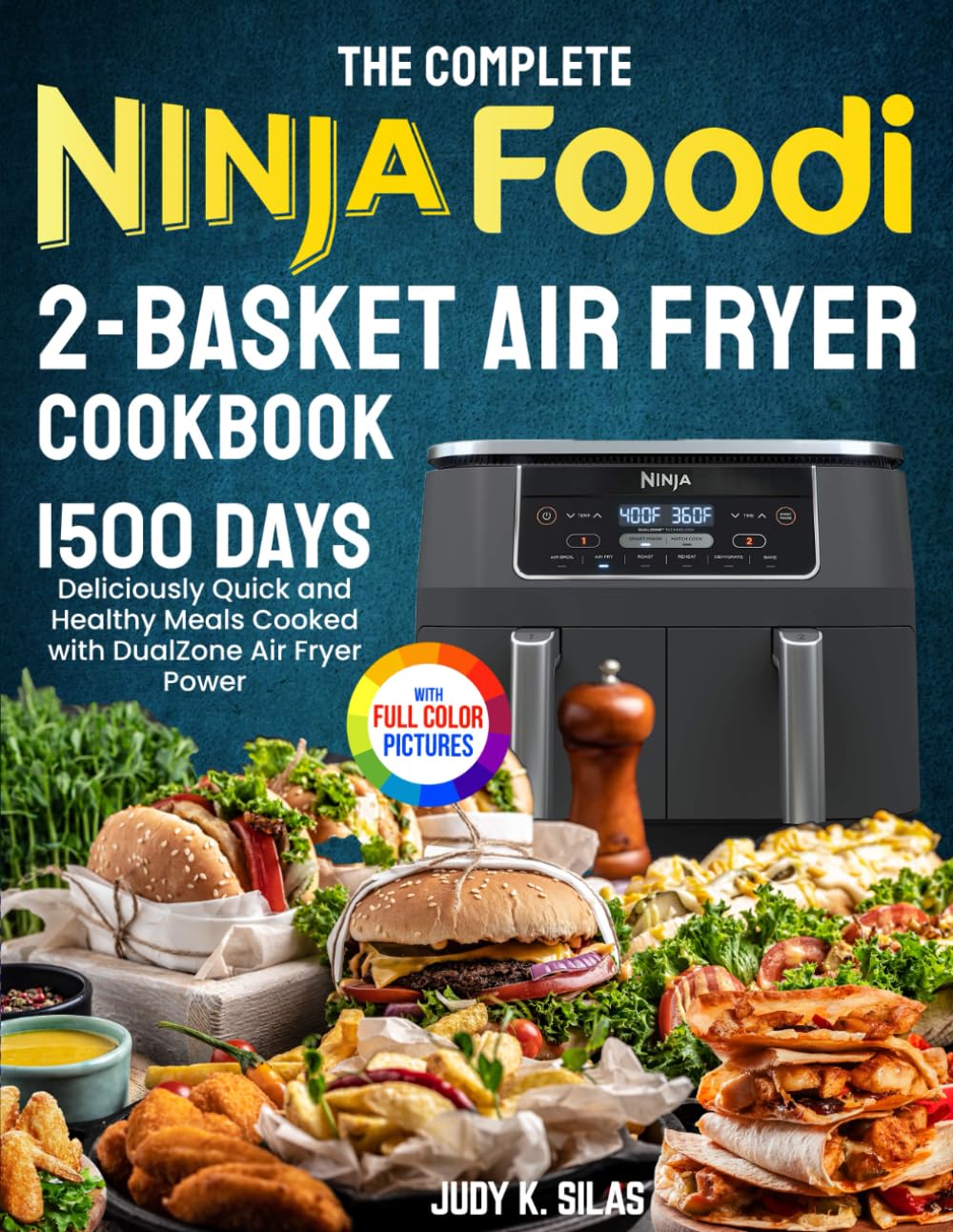 The Complete Ninja Foodi 2-Basket Air Fryer Cookbook by Judy K. Silas | Low Fat Recipes | Paperback