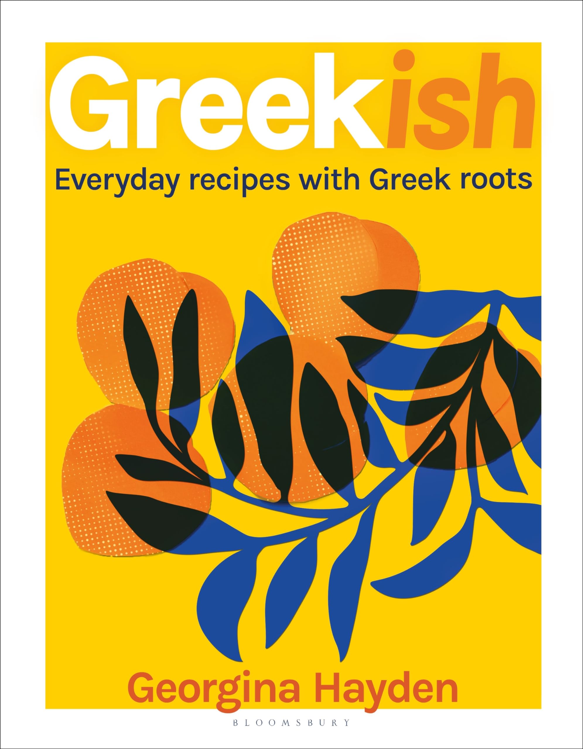 Georgina Hayden - Greekish: Everyday recipes with Greek roots | Hardcover 1