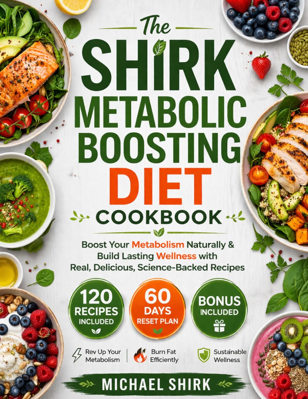 The SHIRK METABOLIC BOOSTING DIET COOKBOOK by Michael Shirk | Weight Control Nutrition 1