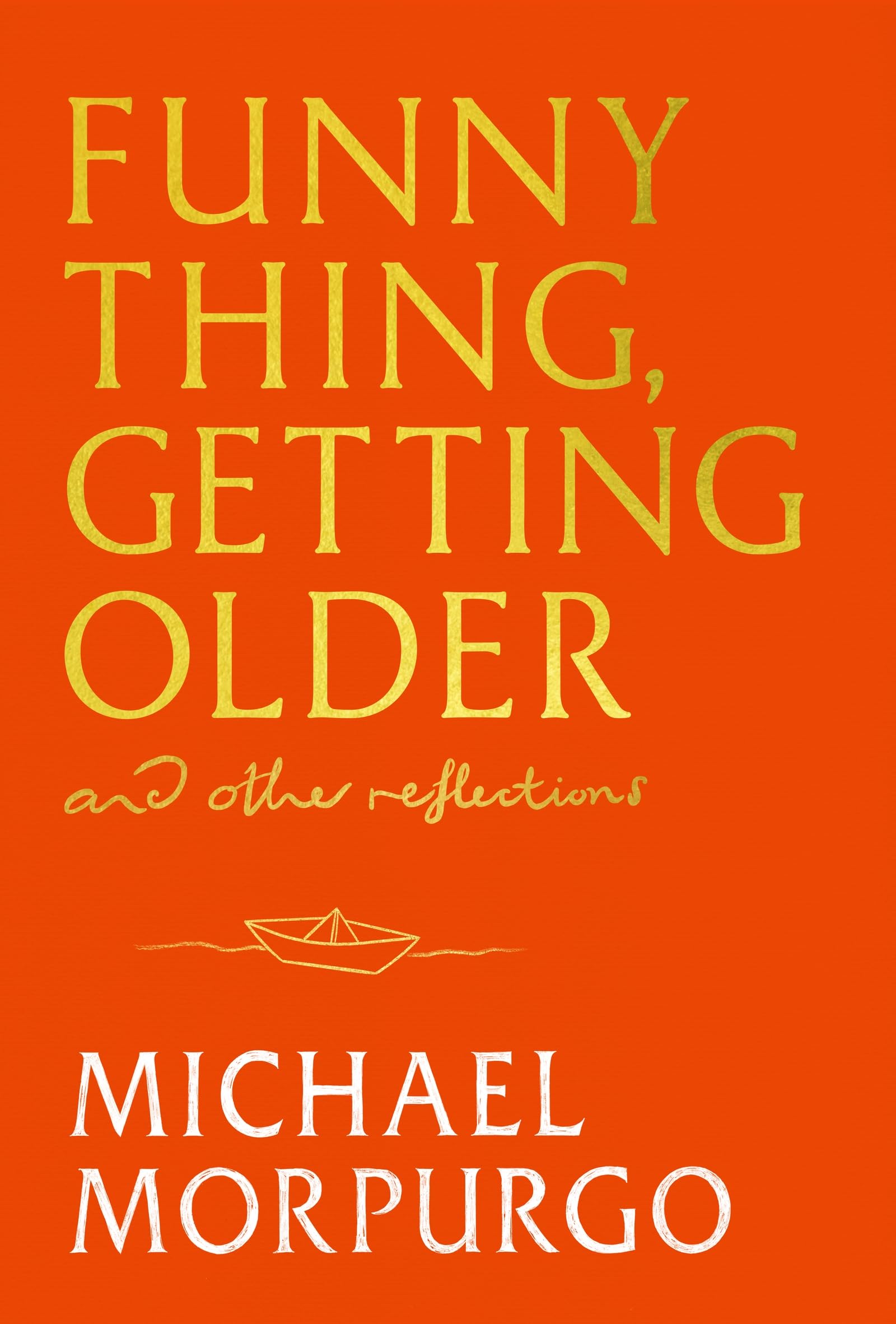 Michael Morpurgo - Funny Thing, Getting Older: Reflections on Life, Storytelling and Wonder | Hardcover 1